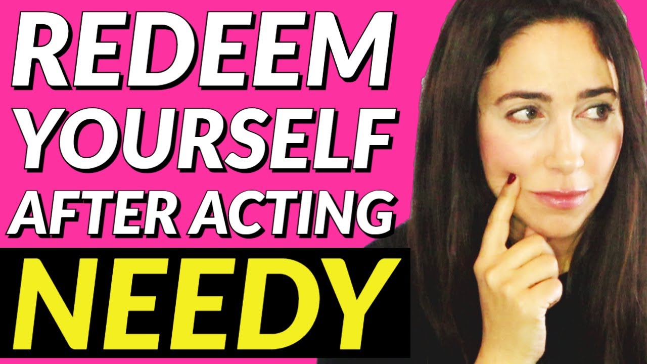 How To Redeem Yourself After Acting Needy! Do This... 🥺👉👈