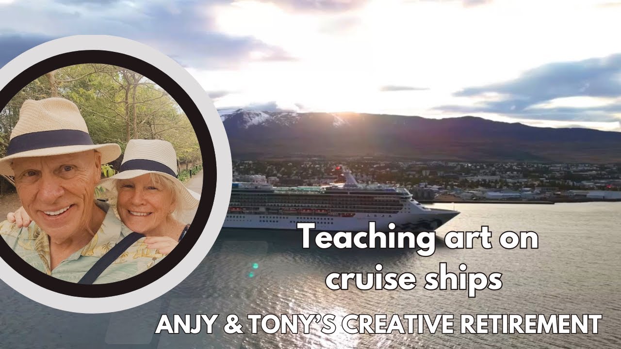 Teaching art on cruise ships | Anjy & Tony's Creative Retirement