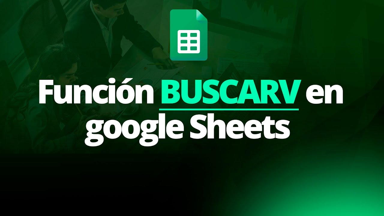 Como Usar La Funci&oacute;n BUSCARV en Google Sheets [GU&Iacute;A COMPLETA]