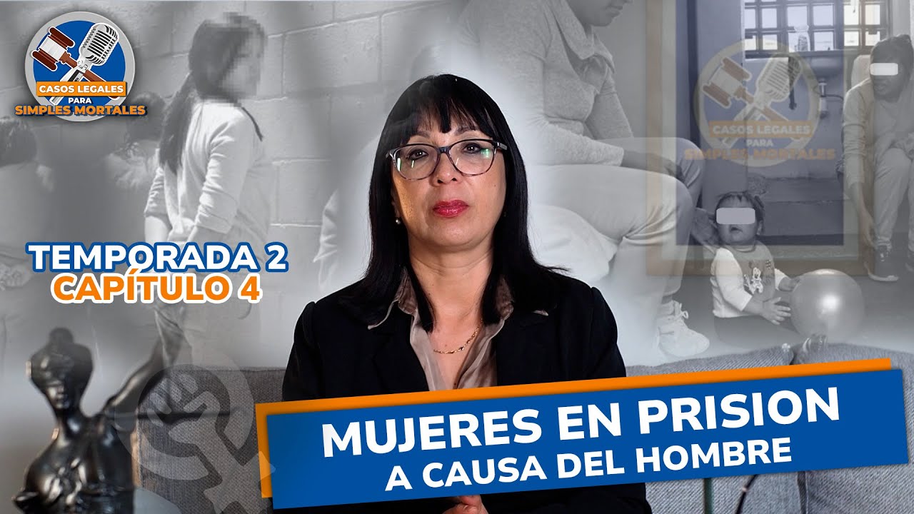 📢 Mujeres en prisión: ¿Culpables o víctimas del sistema? #8m - Casos Legales para Simples Mortales