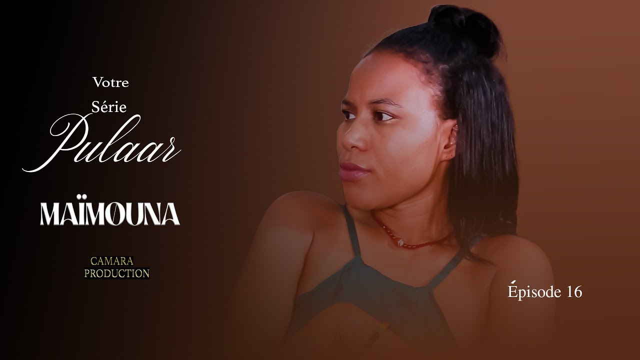 MaÏmouna Épisode 16   Série Pulaar