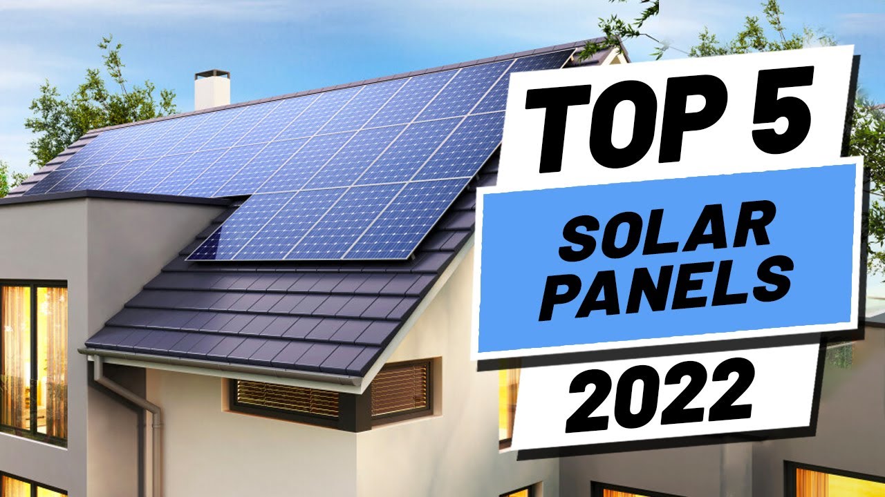 Top 5 BEST Solar Panels of [2022]
