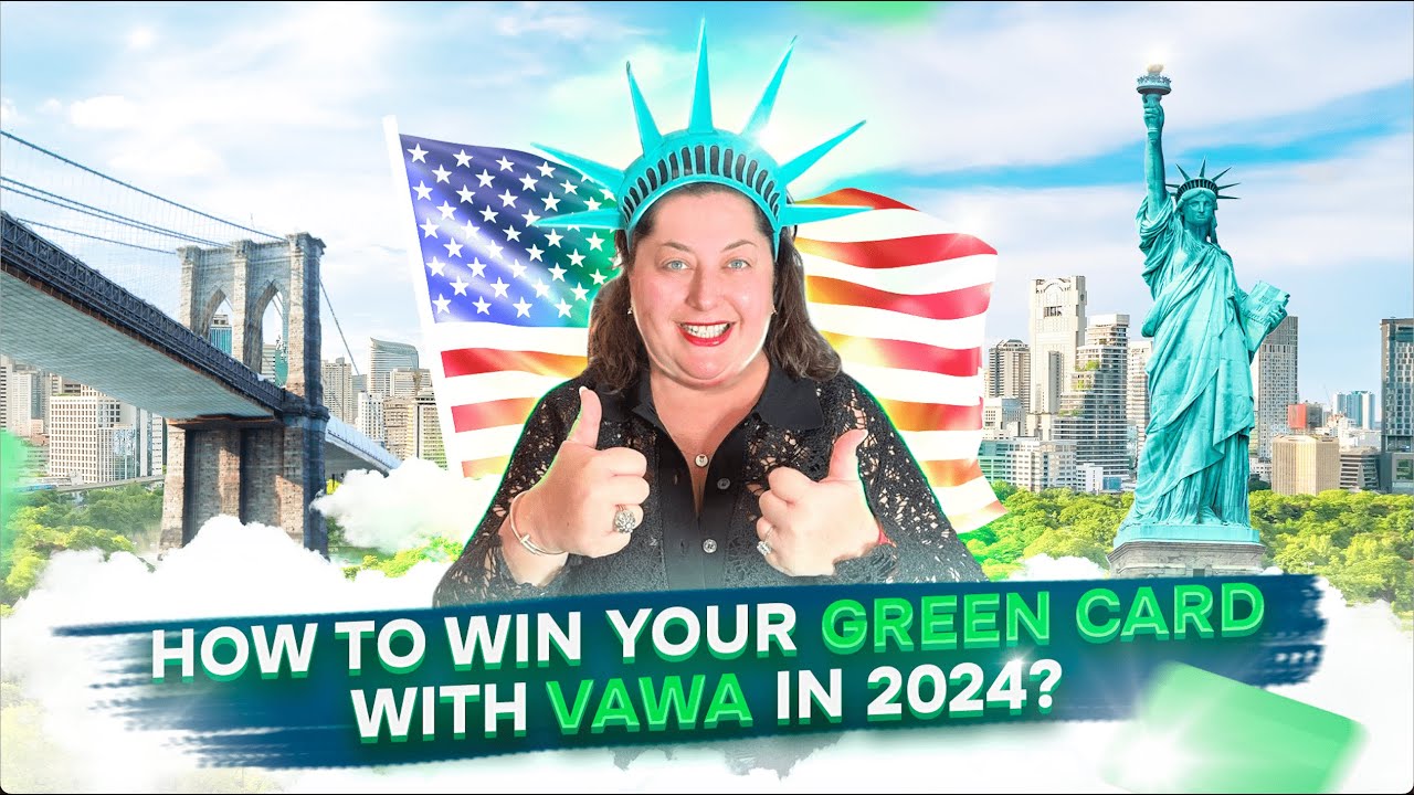 How To Win Your Green Card With VAWA In 2024?