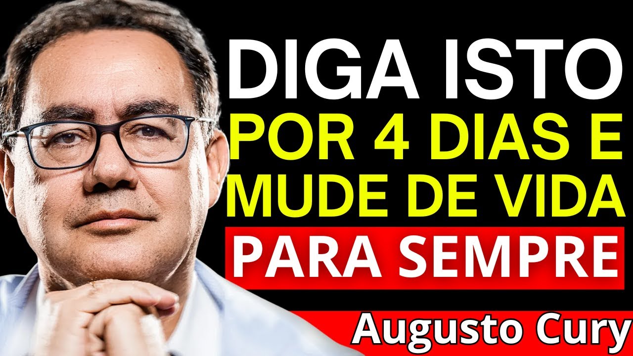 Repita isto por 4 dias e sua vida mudará automaticamente.” – Augusto Cury