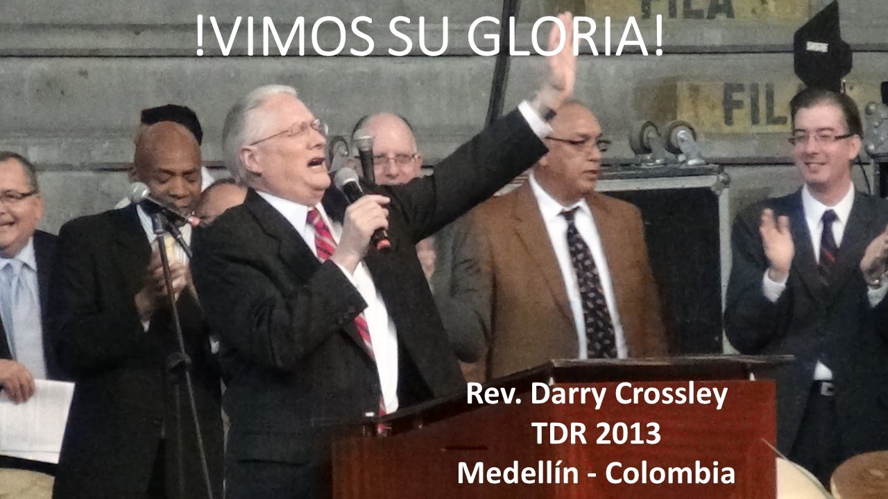 Rev. Darry Crossley &ndash;Dir. Regional Suram&eacute;rica  - U P C I - Vimos su Gloria. TDR MEDELL&Iacute;N -COLOMBIA