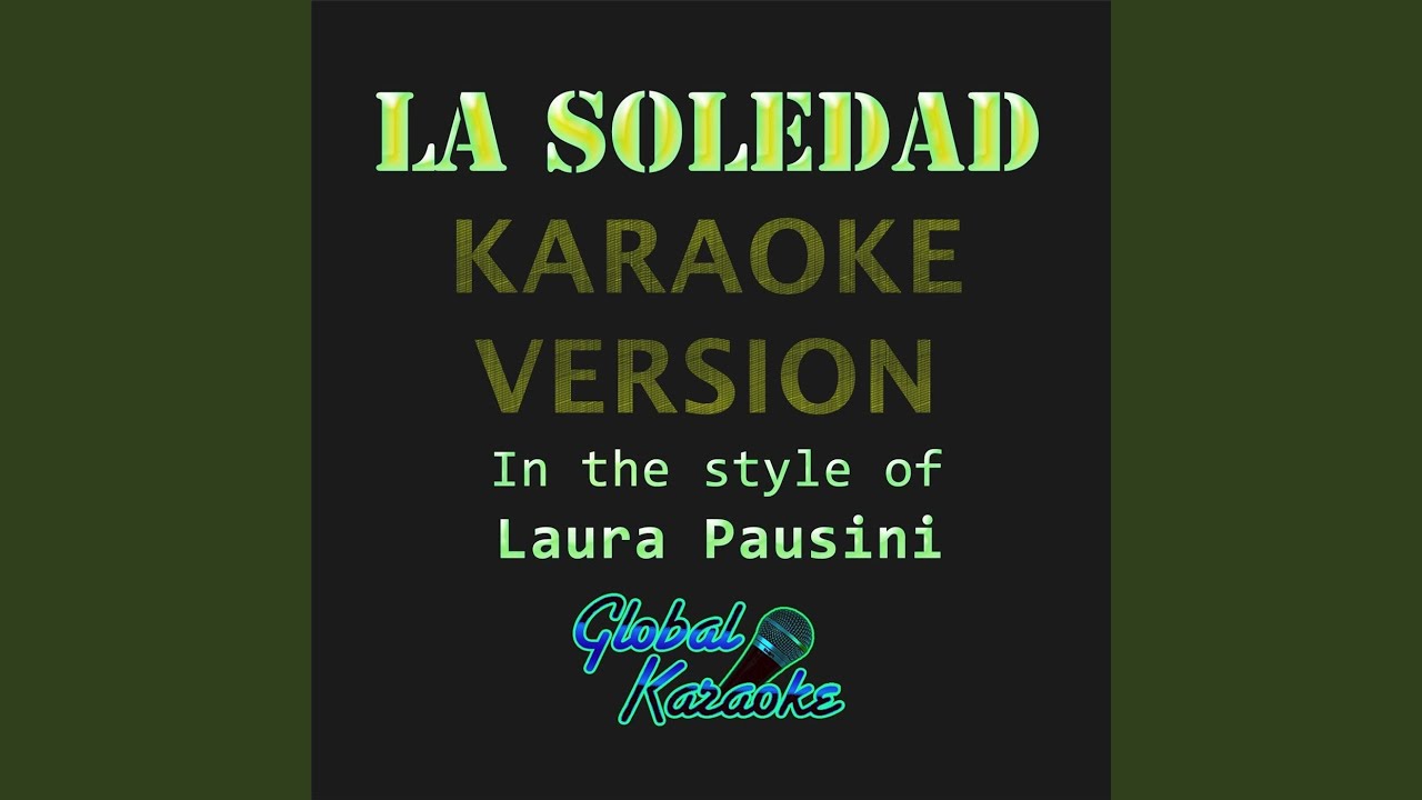 La Soledad (Karaoke Version) (In the Style of Laura Pausini)