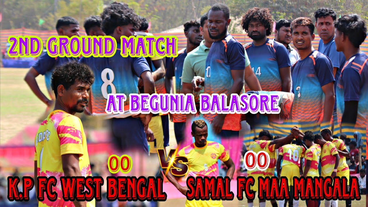 k.p fc west bengal 🆚 SAMAL FC MAA MANGALA 2nd ground match At begunia @TTJSVLOG 