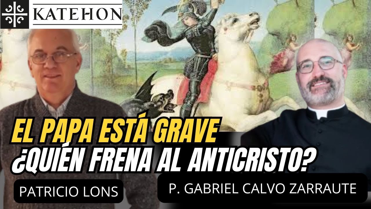 El Anticristo a las Puertas de Roma. &iquest;Qui&eacute;n es el Katehon que lo puede frenar? P. Gabriel Calvo