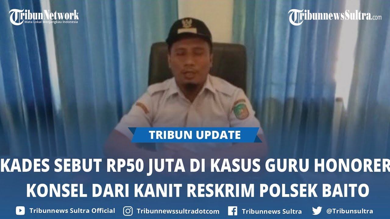 Kepala Desa Sebut Uang Rp50 Juta di Kasus Guru Honorer Konsel Dari Kanit Reskrim Polsek Baito