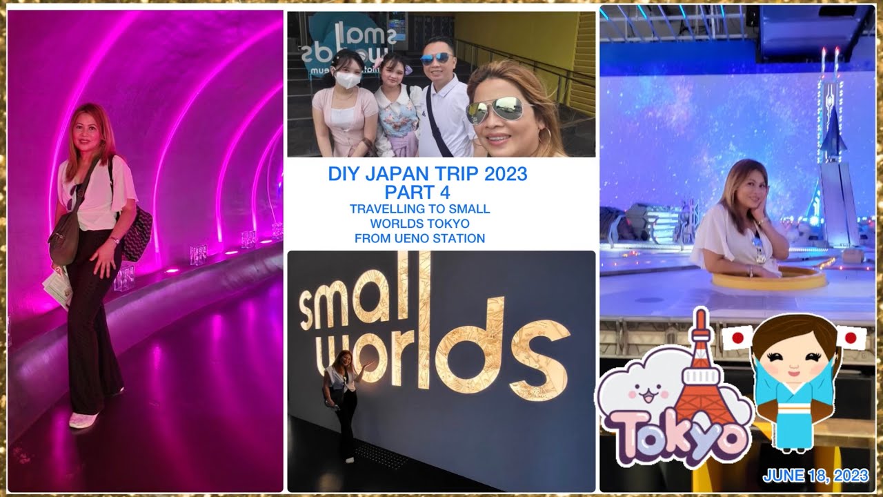 DIY JAPAN TRIP 2023 II PART 4 II LET’S GO TO SMALL WORLDS TOKYO FROM UENO STATION II JUNE 18,2023