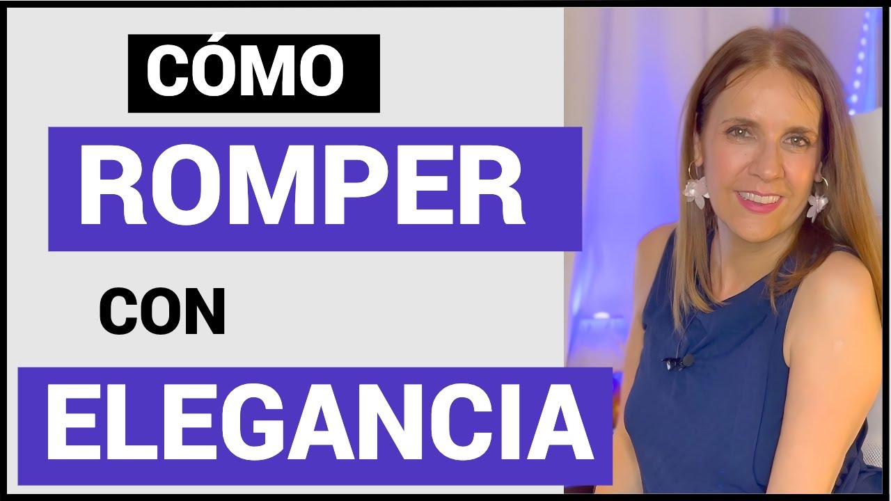 5 Pasos para DEJAR con ELEGANCIA a una mujer con la que quieres ROMPER