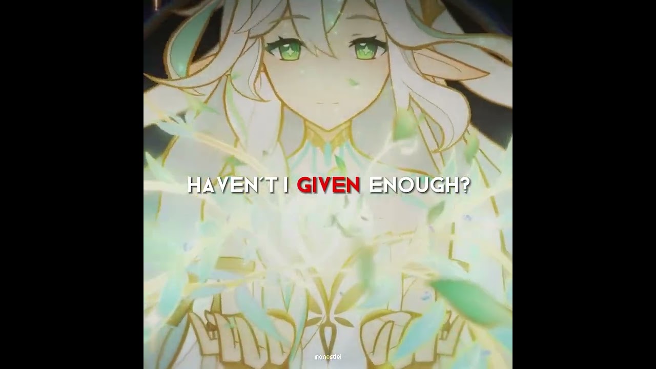 haven't i given enough? || nahida genshin impact edit