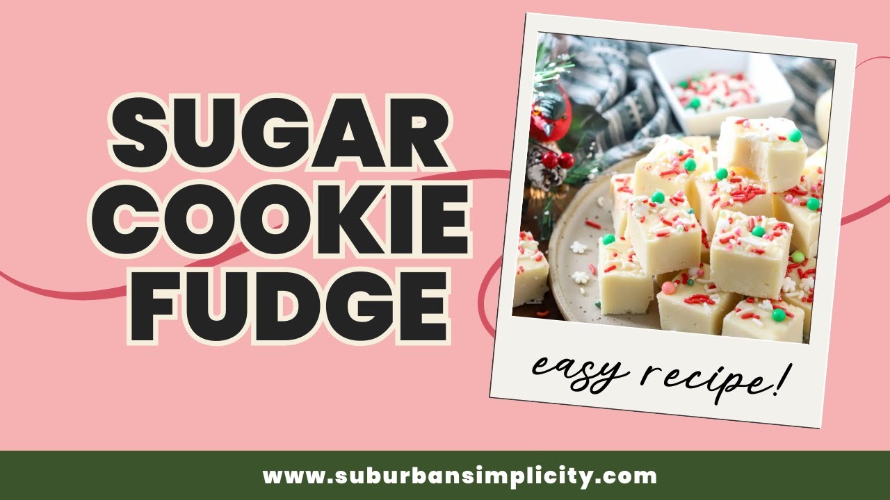 Easy Sugar Cookie Fudge Recipe | Suburban Simplicity