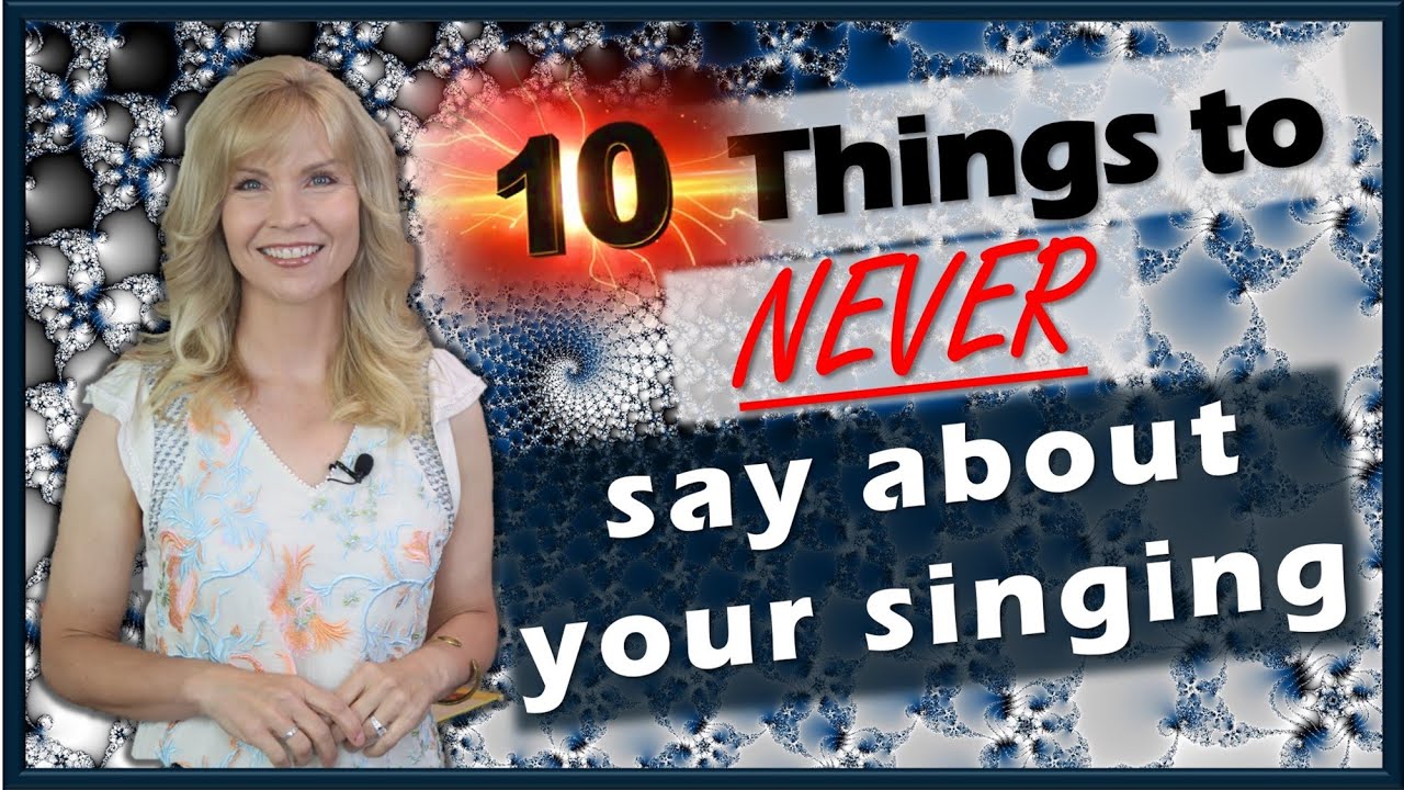 Singers... NEVER Say These Things About Your Voice