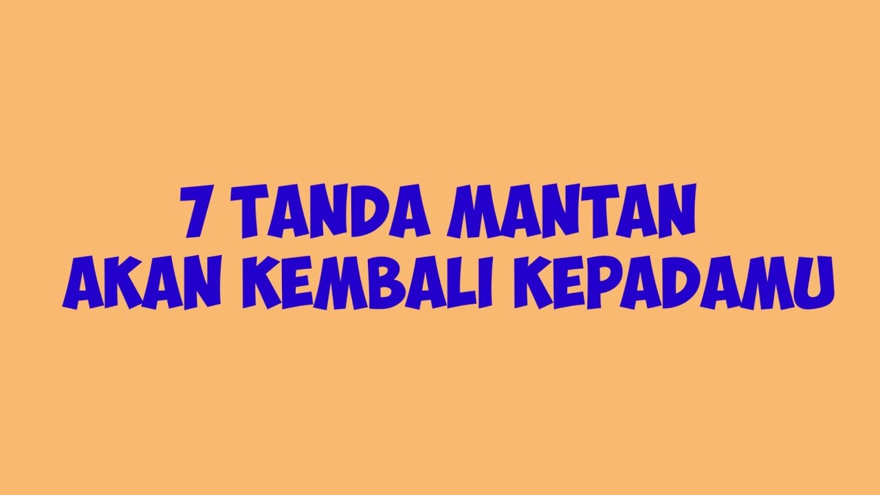 7 Tanda Mantan Akan Kembali Kepadamu_Aa Chanel