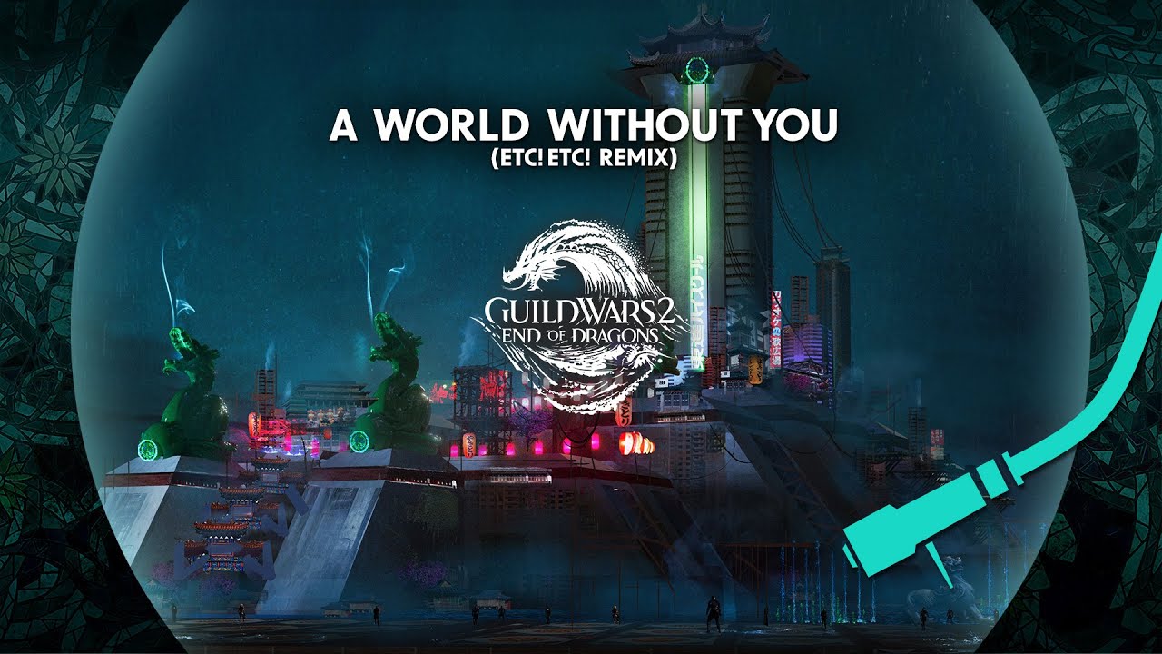The Sound of Cantha: End of Dragons Remixed: A World Without You (ETC!ETC! Remix)
