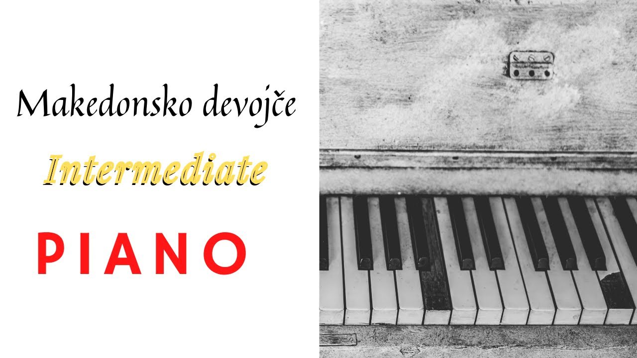 Makedonsko Devojče - Piano Cover (Intermediate)