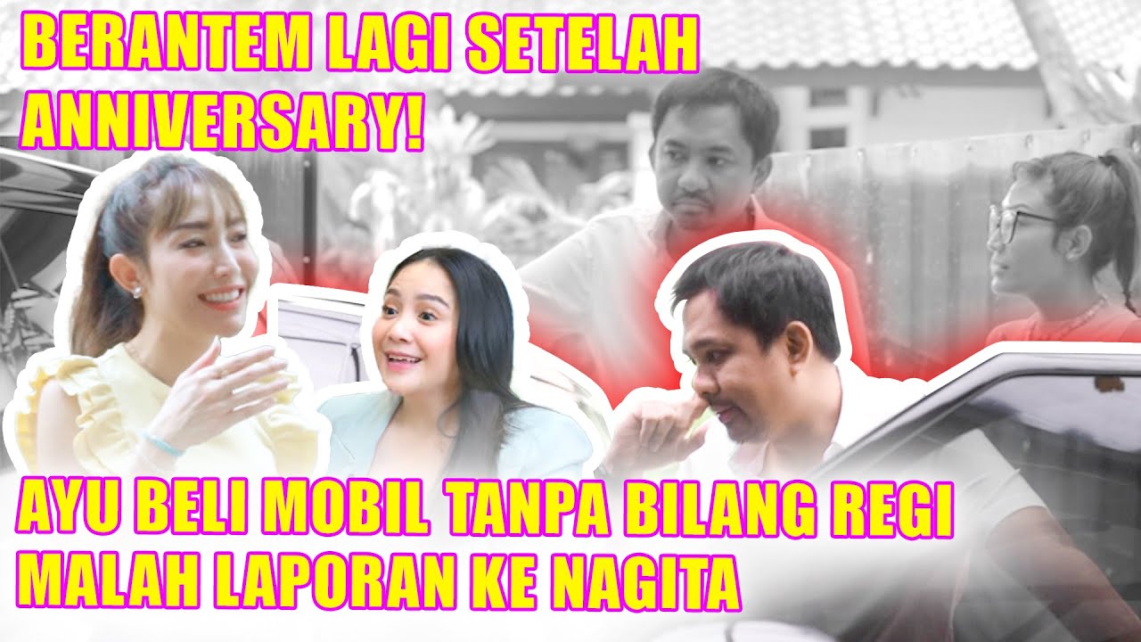 AYU BELI MOBIL TANPA BILANG REGI MALAH LAPORAN KE NAGITA ?!?