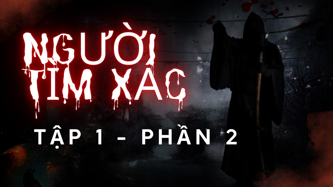 TRUYỆN MA CÓ THẬT || TẬP 1 - PHẦN 2 - NGƯỜI TÌM XÁC || DUN MAMA
