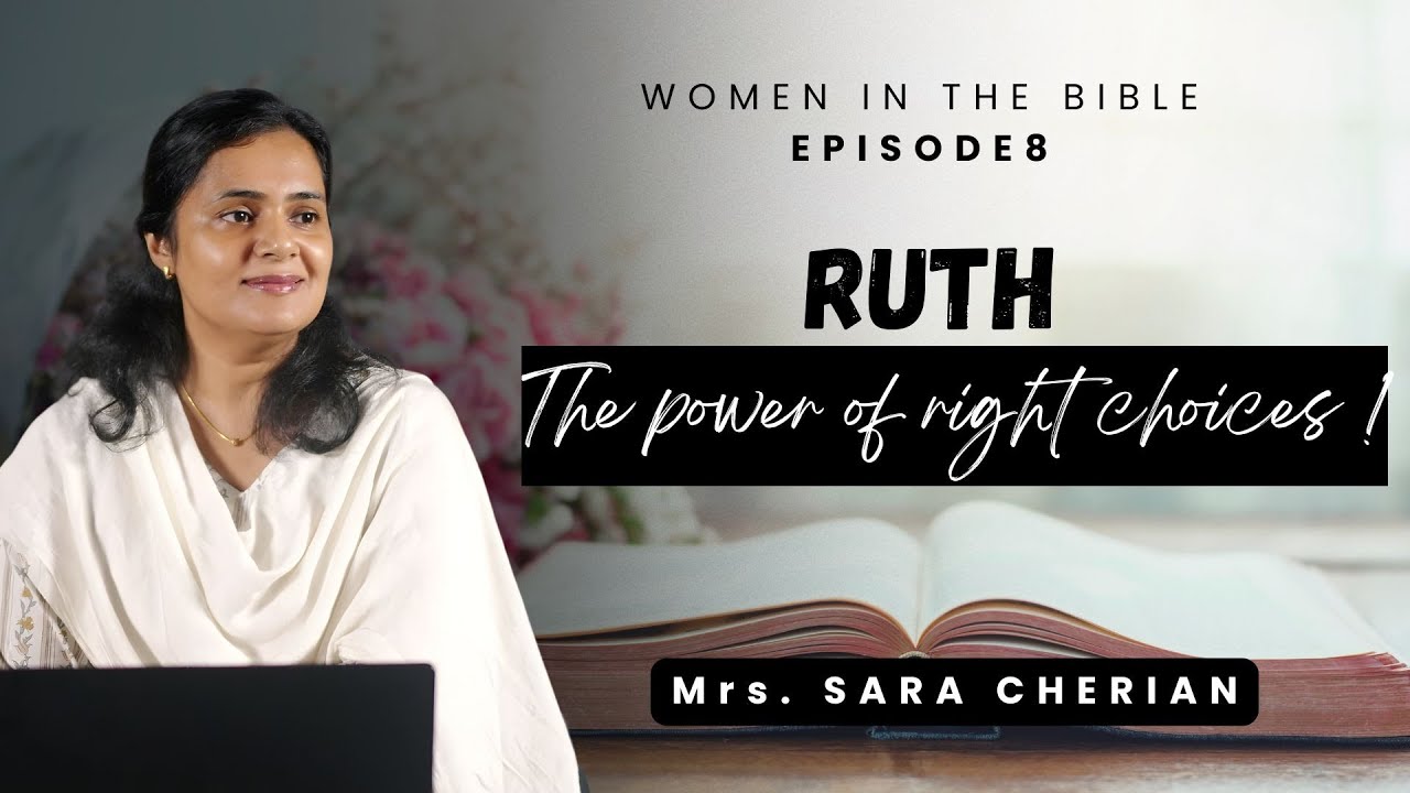 RUTH : The power of right choices | Women in the BIBLE Ep.8 | Mrs. Sara Cherian