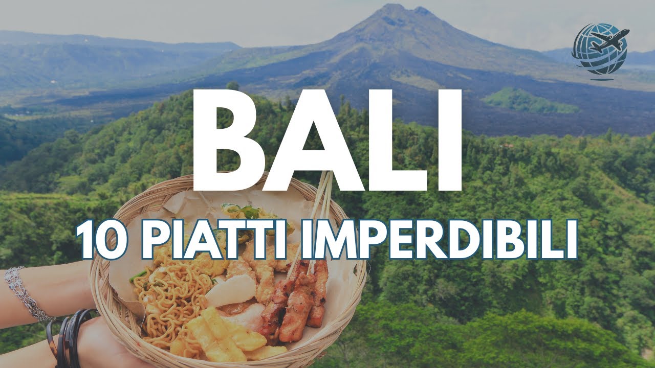 10 Piatti da Provare Assolutamente a Bali!