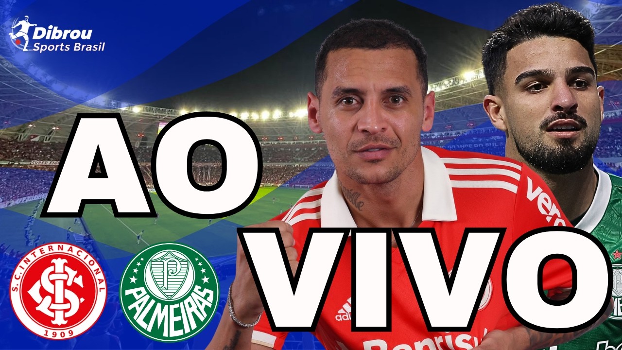 INTERNACIONAL X PALMEIRAS AO VIVO BRASILEIRÃO DIRETO DO ESTÁDIO BEIRA-RIO