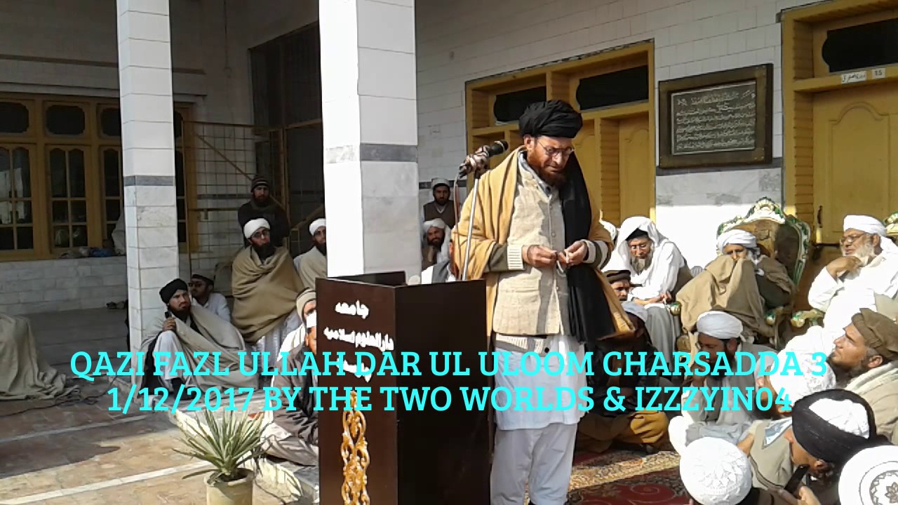 Dar Ul Uloom Charsadda Pashto Bayan 3 Qazi Fazl Ullah 1/12/2017 Video Pakistan