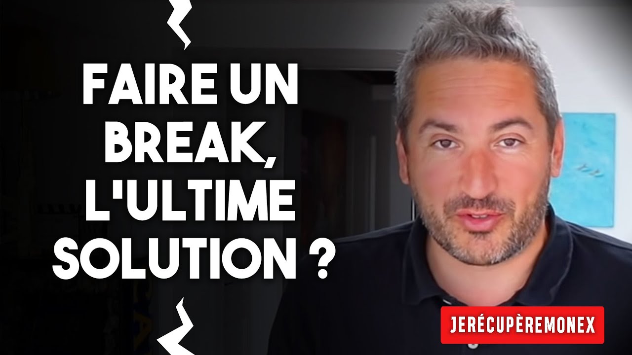FAIRE UN BREAK, L'ULTIME SOLUTION POUR SAUVER SON COUPLE ?