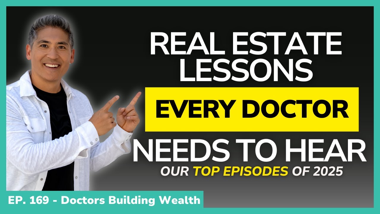 Real Estate Lessons Every Doctor Needs to Hear (Our Top Episodes of 2025)