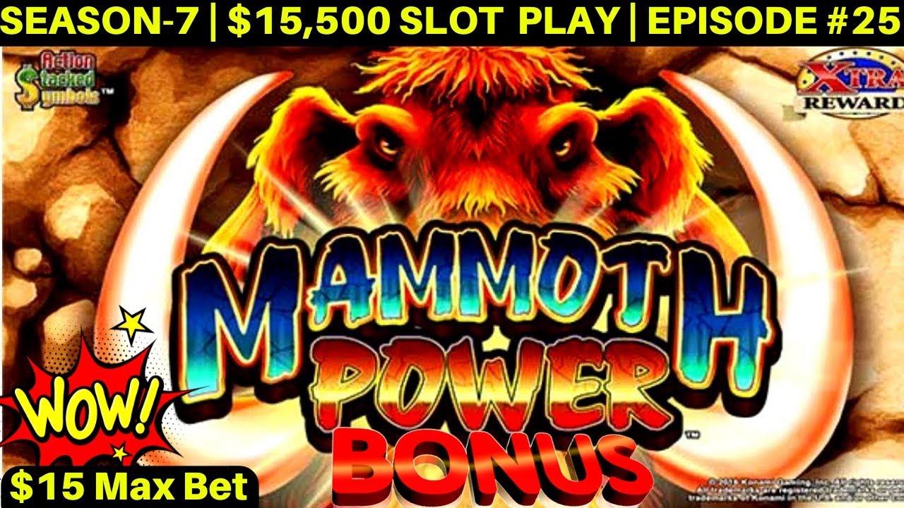 Mammoth Power KONAMI Slot Machine $15 Max Bet Bonus-GREAT SESSION | SEASON-7 | EPISODE #25
