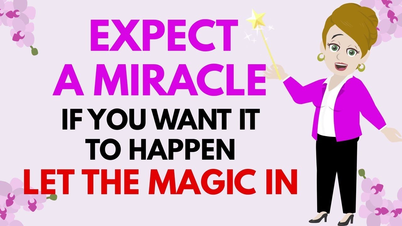 Abraham Hicks ~ EXPECT A MIRACLE IF YOU WANT IT TO HAPPEN ★🧡 LET THE MAGIC IN 🧡★