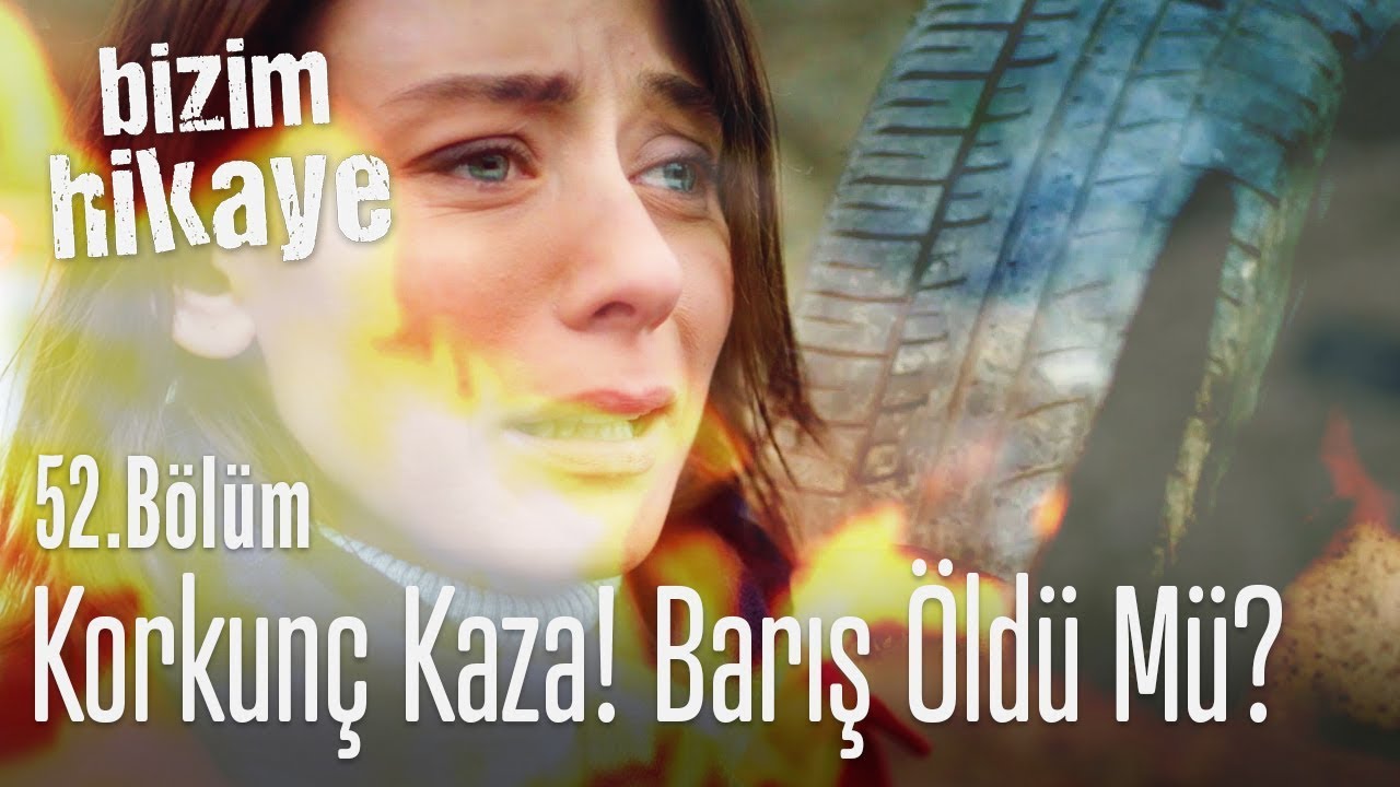 Barış'ın geçirdiği korkunç kaza! - Bizim Hikaye 52. Bölüm