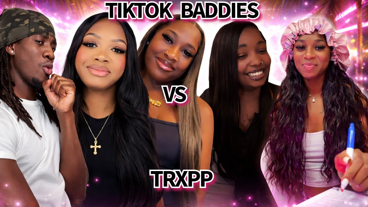 TIKTOK BADDIES VS TRXPP EP 1