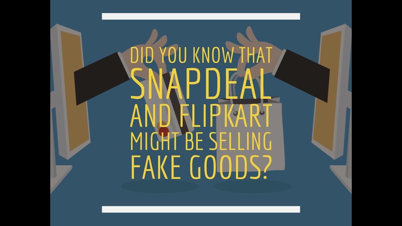 Did You Know That Snapdeal And Flipkart Might Be Selling Fake Goods?
