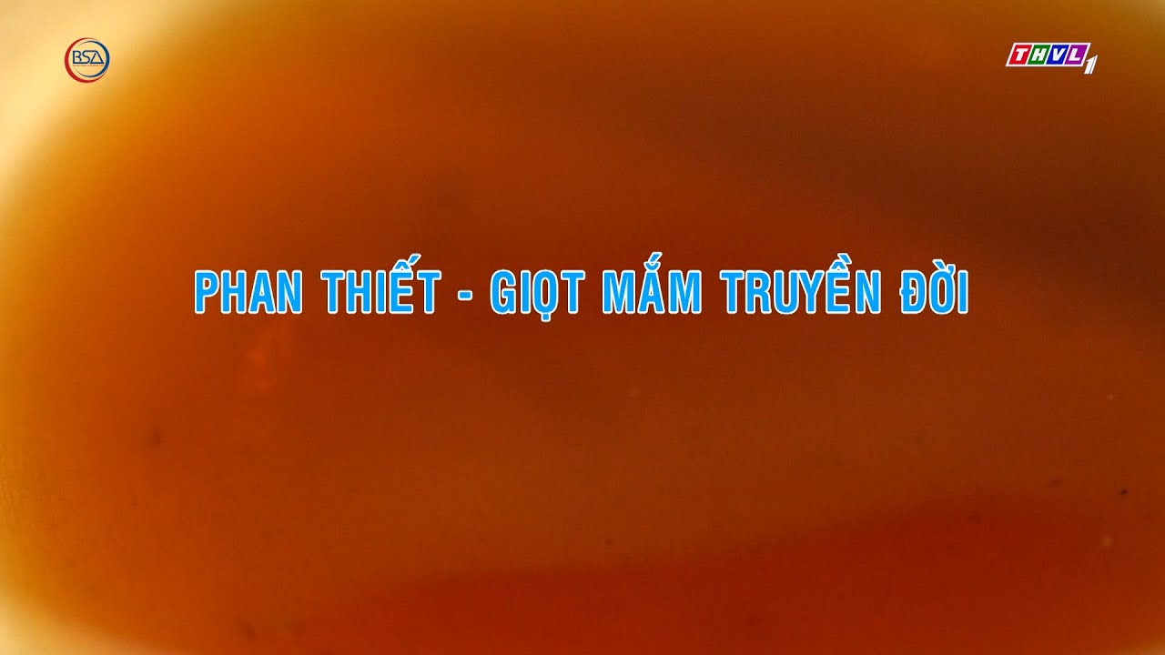Nước mắm truyền đời I Tập 4: Lắng đọng Phan Thiết