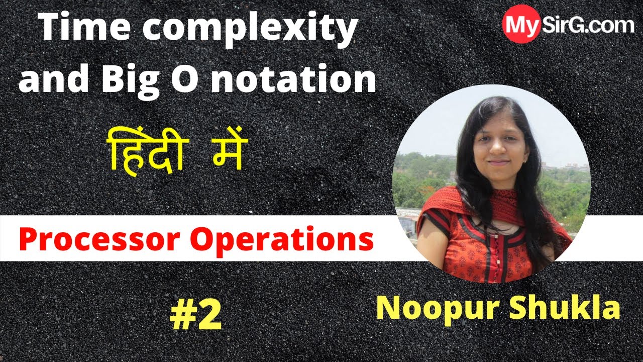 Time Complexity Analysis and Big O Notation | Processor Operations | MySirG.com