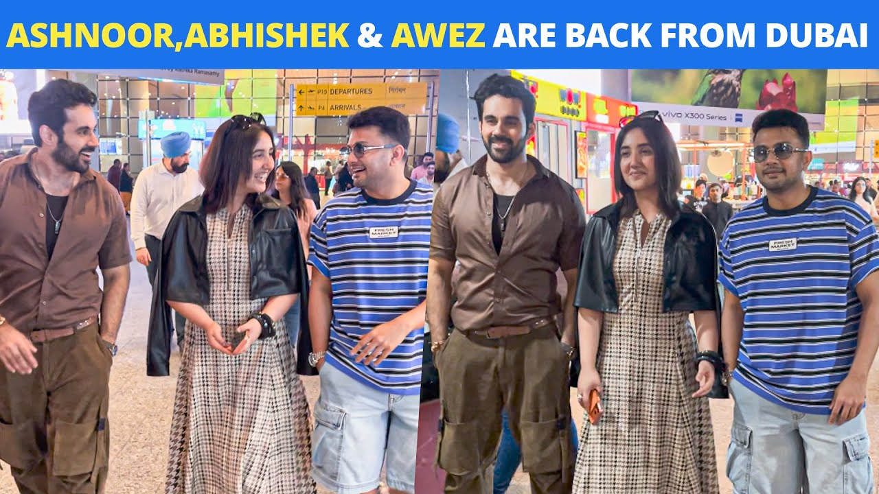 Back From Dubai: Ashnoor Kaur, Abhishek Bajaj & Awez Darbar Spotted At Mumbai Airport