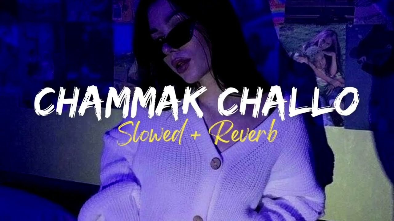 Chammak Challo - ( Solwed + Reverb) | Shah Rukh Khan , Kareena Kapoor | Lofi Song 