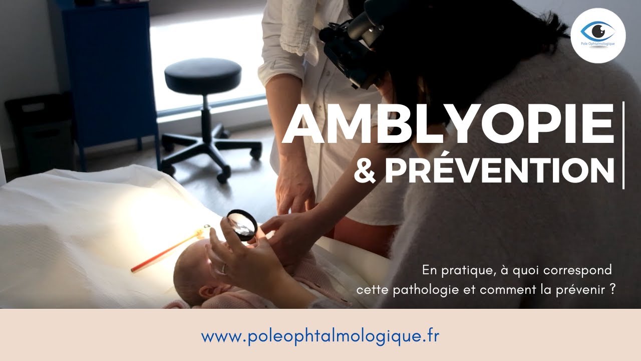 L'amblyopie et sa prévention chez l'enfant. Pole Ophtalmologique.