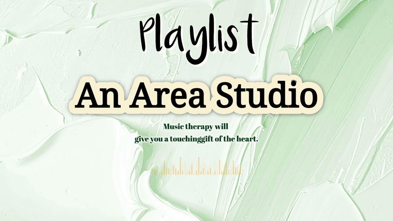 Playlist an area studio l 11 Hour Song Story l 