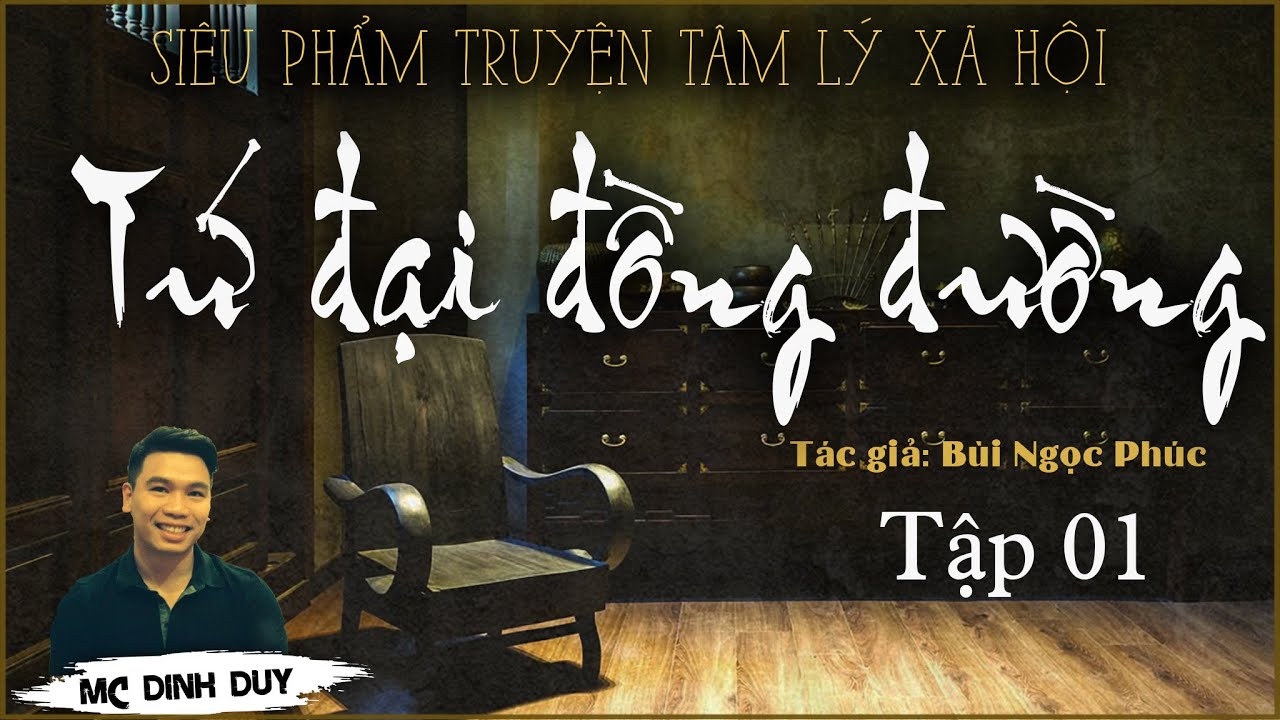 TỨ ĐẠI ĐỒNG ĐƯỜNG - Tập 01 - TG Bùi Ngọc Phúc | Siêu phẩm truyện Tâm lý xã hội gia đình mới nhất