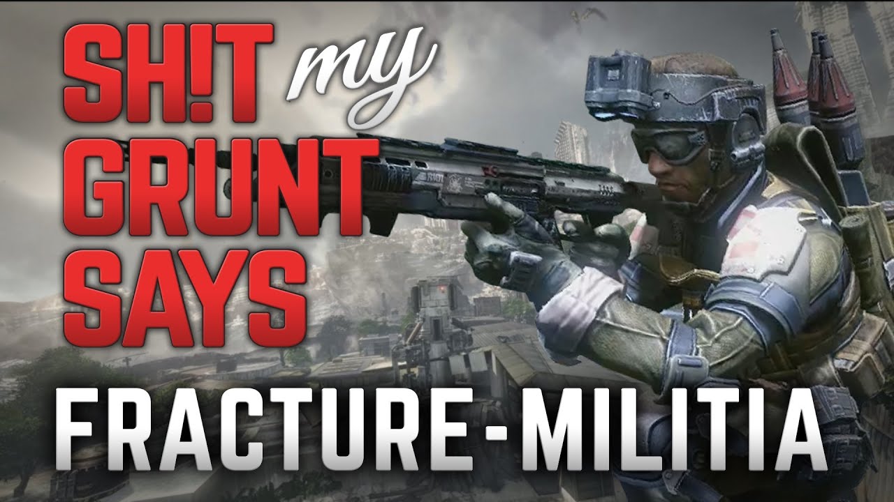 Sh!t My Grunt Says: Fracture Militia