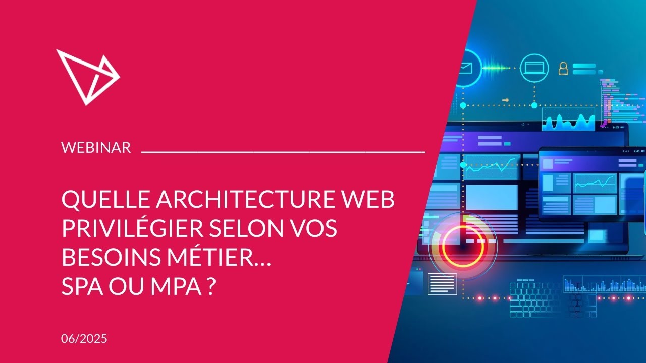 [WEBINAR] - SPA vs MPA : quelle architecture Web choisir pour vos projets digitaux ? - Juin2025