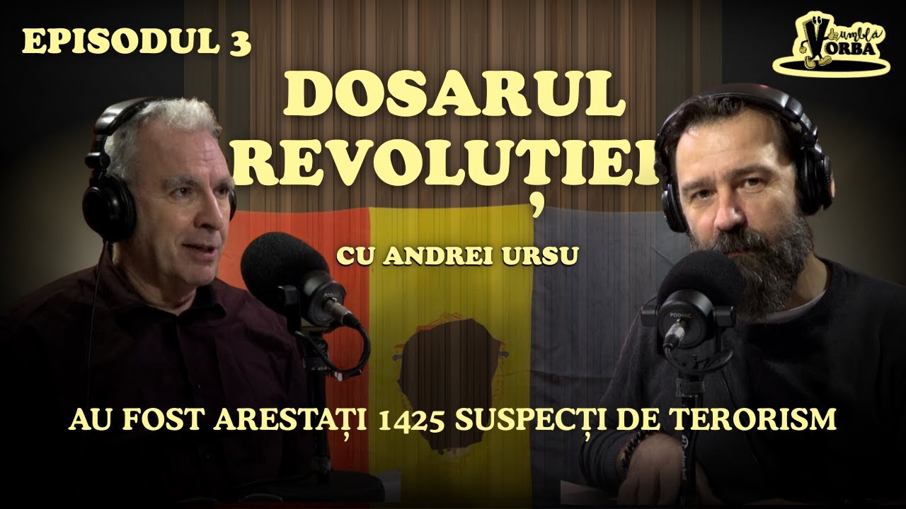 Umbla Vorba #podcast Dosarul Revoluţiei cu Andrei Ursu Ep 3 | Arestaţi 1425 suspecti de terorism
