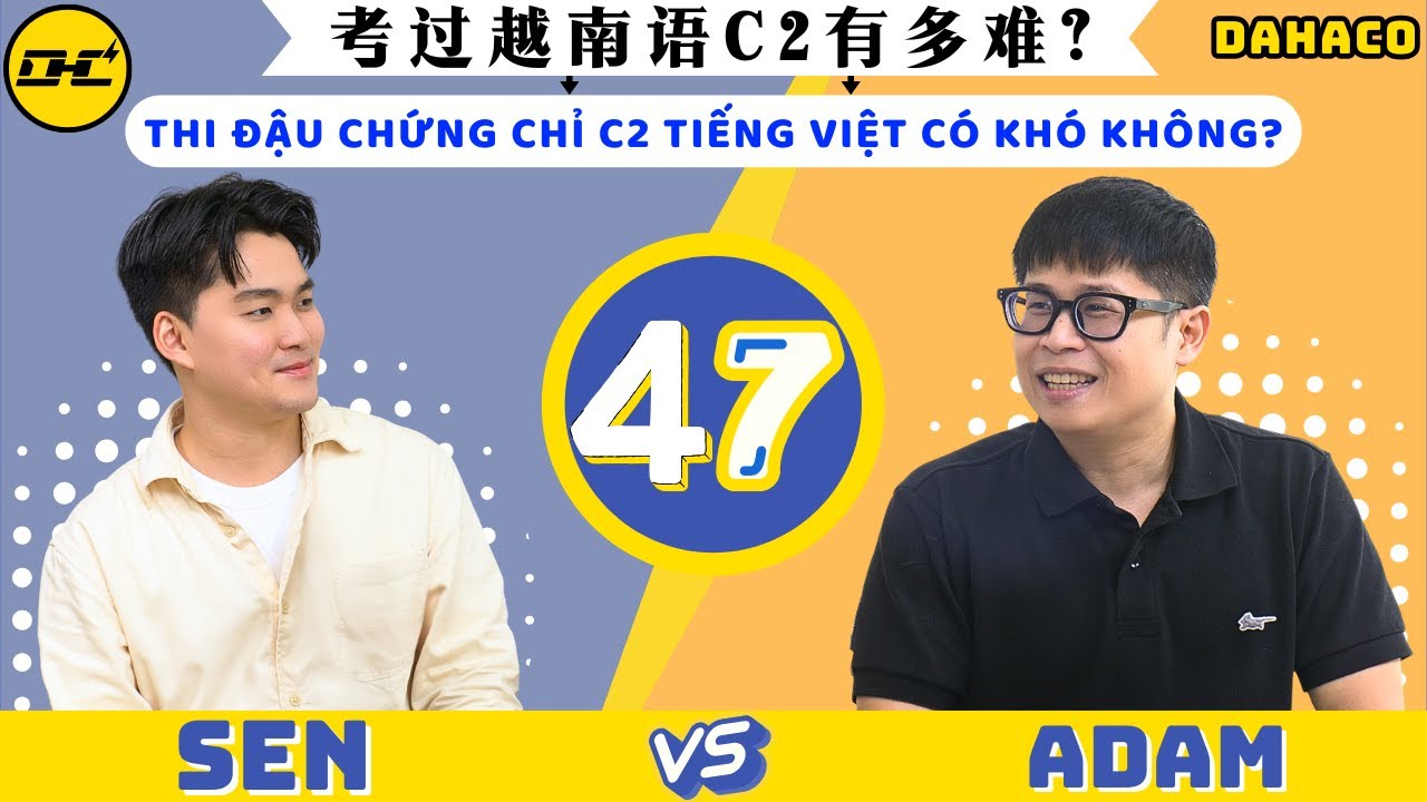 Podcast Tiếng Trung - Tập 47 | Thi Đậu Chứng Chỉ C2 TIẾNG VIỆT Có KHÓ Không? - 考过越南语C2有多难？#ttdahaco