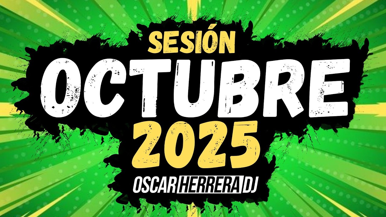 Sesion OCTUBRE 2025 MIX (Reggaeton, Comercial, Trap, Flamenco, Dembow) Oscar Herrera DJ