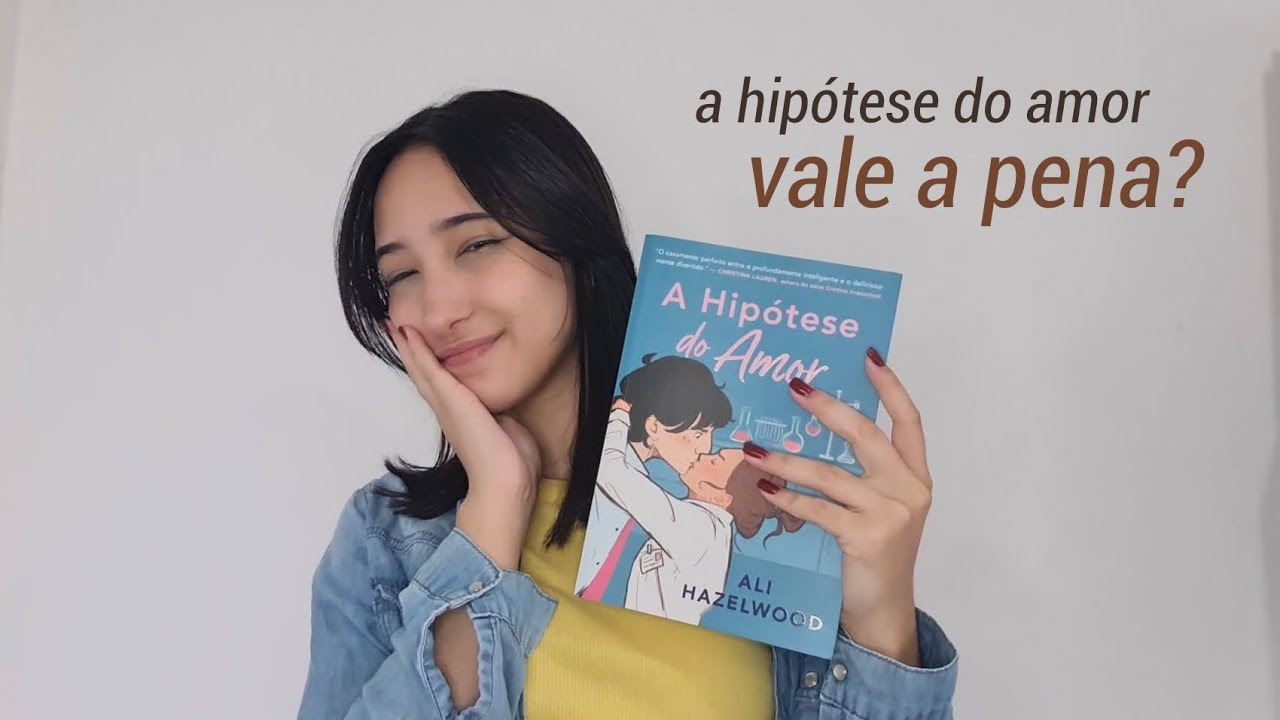 vale a pena ler a hipótese do amor? (sem spoilers) - resenha