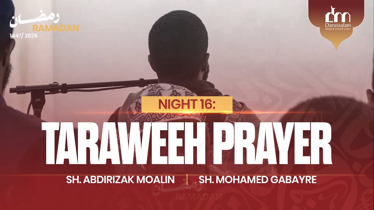 Night 16: Taraweeh Prayer 2026 | 1447 | Sh. Abdirizak Moalin & Sh. Mohamed Gabayre