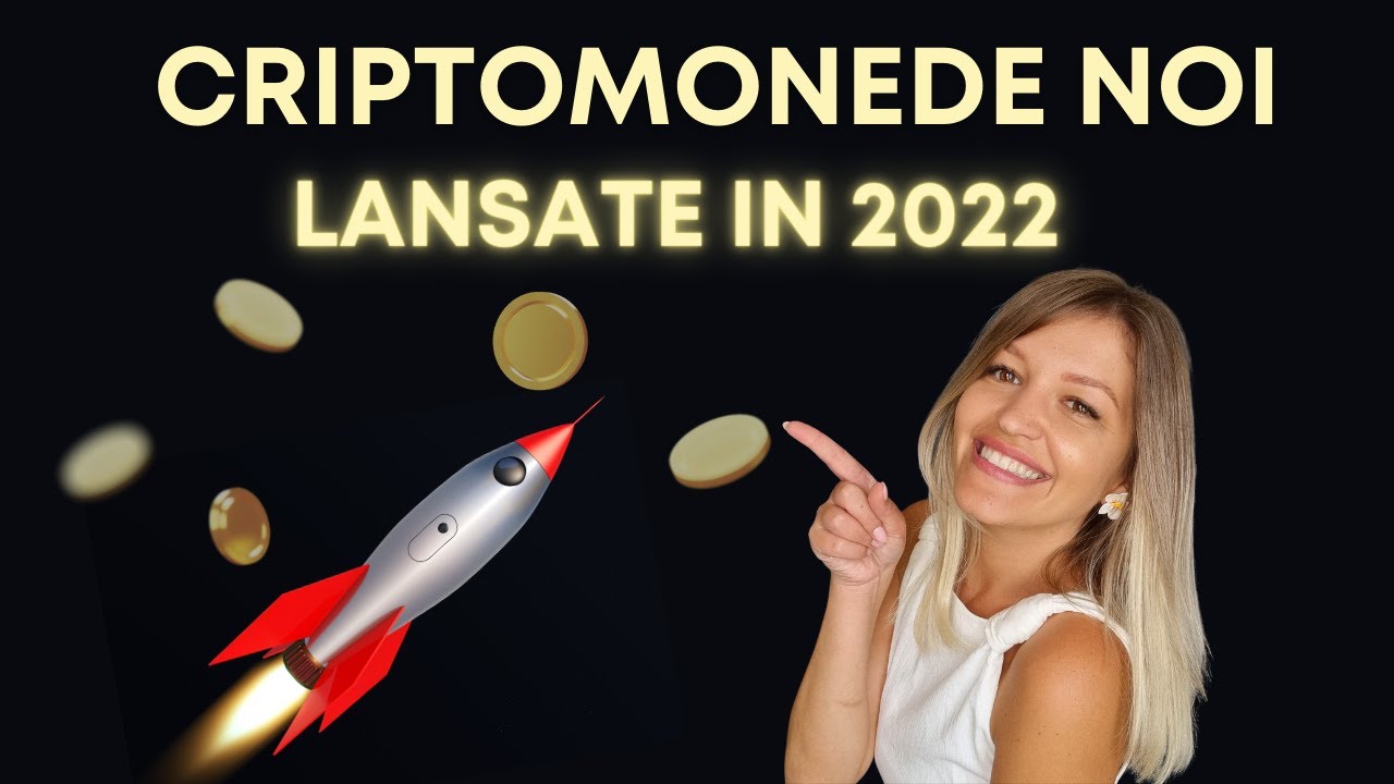 TOP 5 CRIPTOMONEDE NOI - LANSATE in 2022! Aceste criptomoende inca nu au prins un bull market.