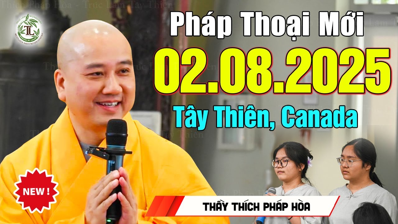 Pháp thoại mới 02.08.2025 - Thầy Thích Pháp Hòa (Tu Viện Tây Thiên, Canada)